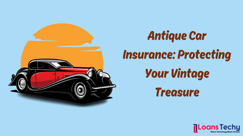 Antique Car Insurance: Protecting Your Vintage Treasure