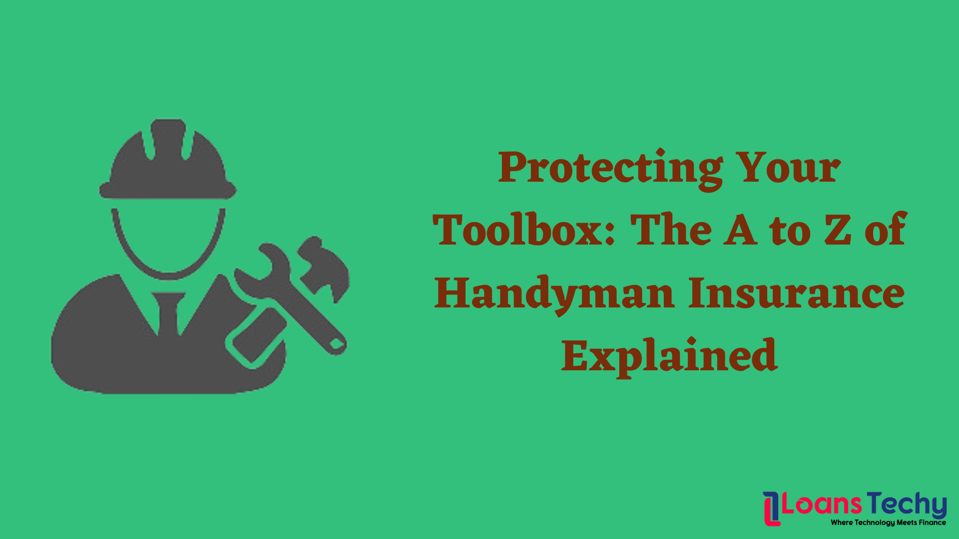 Protecting Your Toolbox: The A to Z of Handyman Insurance Explained