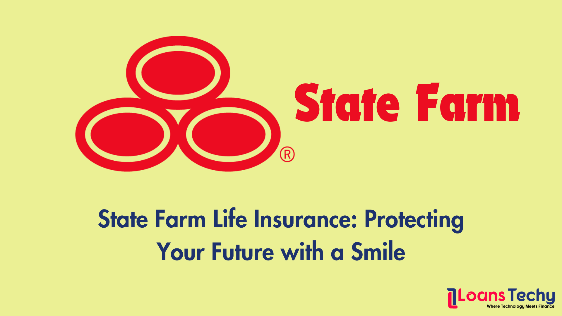 State Farm Life Insurance: Protecting Your Future with a Smile