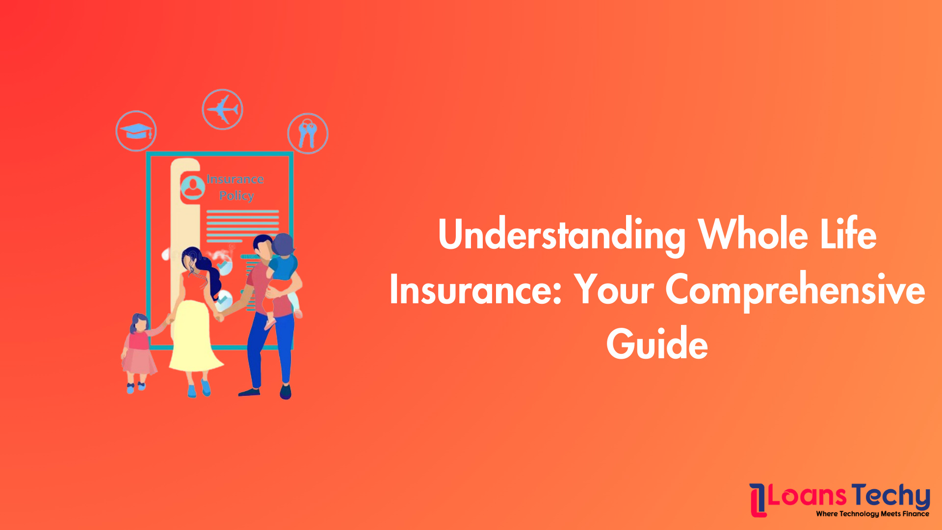 Understanding Whole Life Insurance: Your Comprehensive Guide